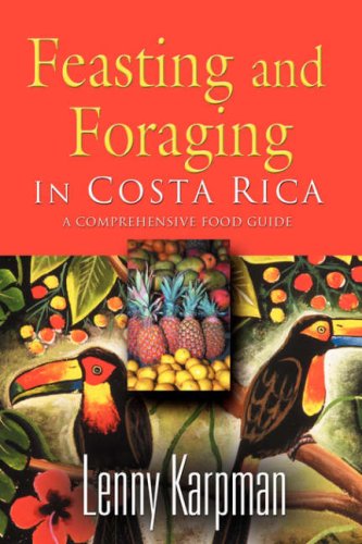 Beispielbild fr Feasting and Foraging in Costa Rica: A Comprehensive Food and Restaurant Guide zum Verkauf von Front Cover Books