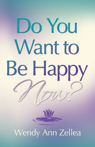 Imagen de archivo de Do You Want to Be Happy NOW? a la venta por Brentwood Books