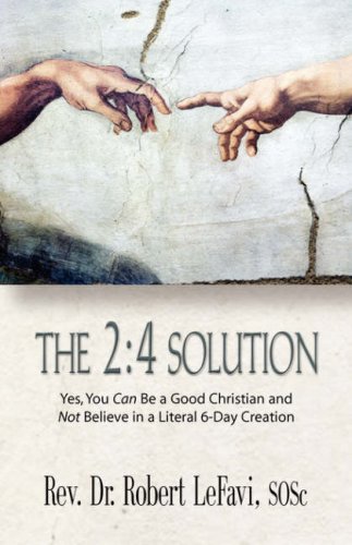 Stock image for THE 2: 4 SOLUTION: Yes, You Can Be a Good Christian and Not Believe in a Literal 6-Day Creation for sale by THE SAINT BOOKSTORE
