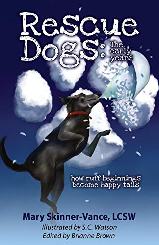 Stock image for Rescue Dogs: The Early Years How Ruff Beginnings Become Happy Tails for sale by Wonder Book