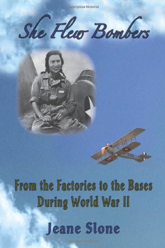 9781601457004: She Flew Bombers: From the Factories to the Bases During World War II