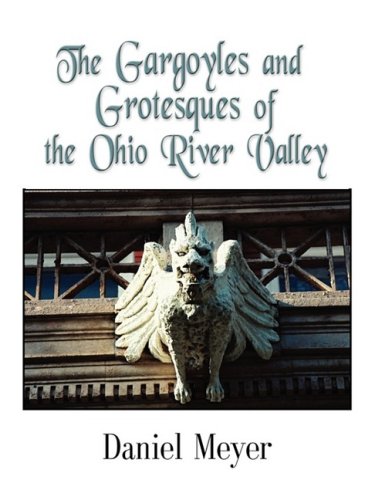 Stock image for The Gargoyles and Grotesques of the Ohio River Valley for sale by HPB-Emerald