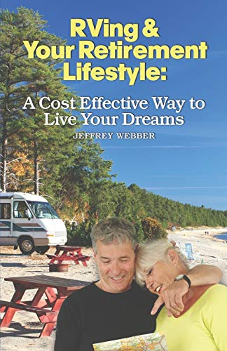 Stock image for RVing and Your Retirement Lifestyle : A Cost Effective Way to Live Your Dreams for sale by Better World Books: West