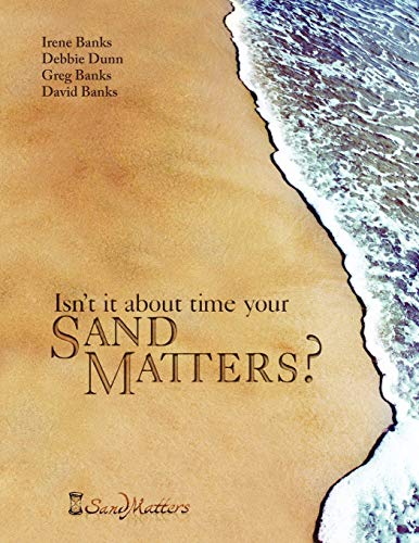 Isn't It About Time Your Sand Matters? (9781601457967) by Banks, David; Dunn, Debbie; Banks, Greg; Banks, Irene