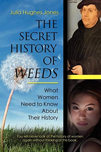 Stock image for The Secret History of Weeds: What Women Need to Know About Their History for sale by HPB Inc.