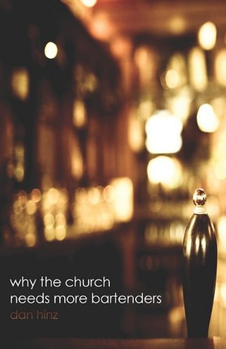 9781601458124: Why the Church Needs More Bartenders