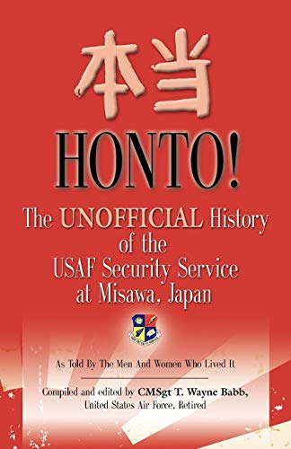 Beispielbild fr Honto! the Unofficial History of the Usaf Security Service at Misawa, Japan Babb, T. Wayne zum Verkauf von Aragon Books Canada