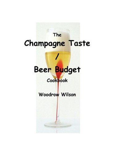 9781601459275: The Champagne Taste / Beer Budget Cookbook