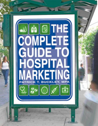 Stock image for The Complete Guide to Hospital Marketing for sale by ThriftBooks-Dallas