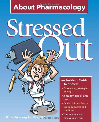 Stressed Out About Pharmacology (9781601461216) by Richard Freedberg; RN; MSN; MPA