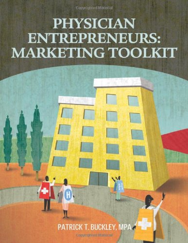 Stock image for Physician Entrepreneurs: Marketing Toolkit for sale by Patrico Books