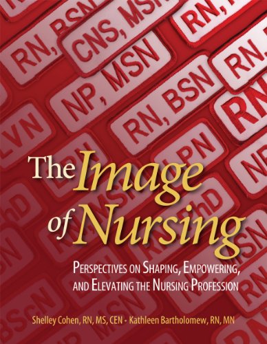 Beispielbild fr The Image of Nursing: Perspectives on Shaping, Empowering, and Elevating the Nursing Profession zum Verkauf von GoldenWavesOfBooks