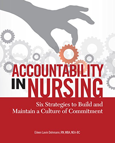 Beispielbild fr Accountability in Nursing : Six Strategies to Build and Maintain a Culture of Commitment zum Verkauf von Better World Books