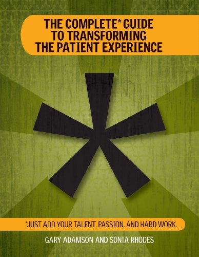 Stock image for The Complete Guide to Transforming the Patient Experience for sale by Better World Books