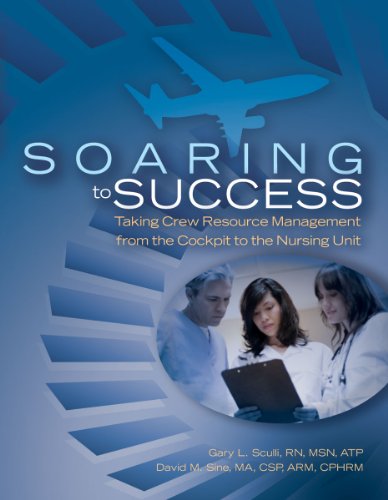 Imagen de archivo de Soaring to Success: Taking Crew Resource Management from the Cockpit to the Nursing Unit a la venta por Irish Booksellers