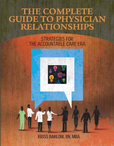 9781601468376: The Complete Guide to Physician Relations: Strategies for the Accountable Care Era