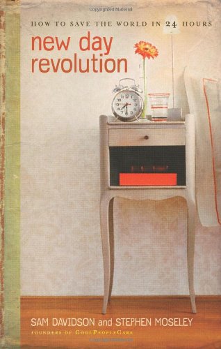 Stock image for New Day Revolution : How to Save the World in 24 Hours for sale by Better World Books: West