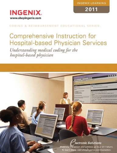 Ingenix Learning: Comprehensive Instruction for Hospital Based Physician Services 2011 (9781601514226) by Ingenix
