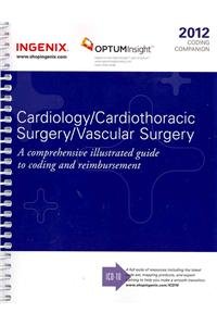 Coding Companion for Cardiology/Cardiothoracic Surgery/Vascular Surgery 2012 (9781601515162) by Ingenix