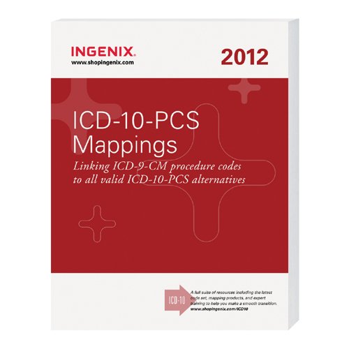 ICD-10-PCS Mappings - 2012 Edition (9781601515834) by Ingenix
