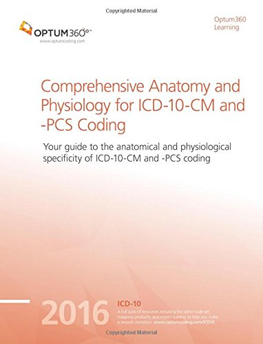 Stock image for Comprehensive Anatomy and Physiology for ICD-10-CM and PCS Coding - 2016 (Optum360 Learning) for sale by HPB-Red