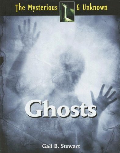 9781601520326: Ghosts (The Mysterious & Unknown)