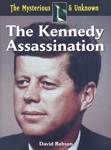 9781601520364: The Kennedy Assassination (The Mysterious & Unknown)