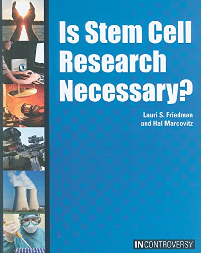 Is Stem Cell Research Necessary? (In Controversy) (9781601520883) by Friedman, Lauri S; Marcovitz, Hal