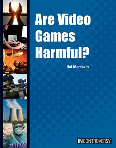 Are Video Games Harmful? (In Controversy) (9781601521255) by Marcovtiz, Hal