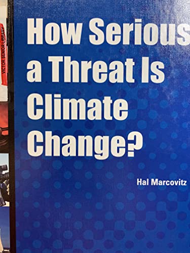 How Serious a Threat Is Climate Change? (In Controversy) (9781601521422) by Marcovitz, Hal