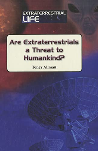 Imagen de archivo de Are Extraterrestrials a Threat to Humankind? (Extraterrestrial Life) a la venta por More Than Words