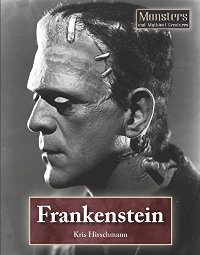 Frankenstein (Monsters and Mythical Creatures) (9781601521804) by Hirschmann, Kris