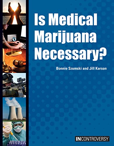 Is Medical Marijuana Necessary? (In Controversy) (9781601524584) by Szumski, Bonnie; Karson, Jill