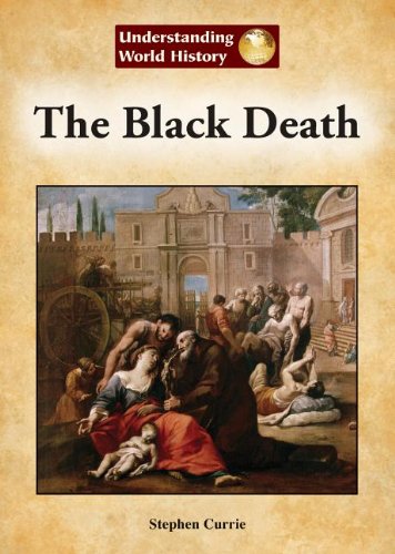 The Black Death (Understanding World History (Reference Point)) (9781601524805) by Currie, Stephen