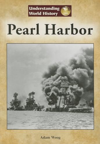 Pearl Harbor (Understanding World History (Reference Point)) (9781601524867) by Woog, Adam