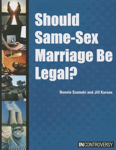 Should Same-Sex Marriage Be Legal? (In Controversy) (9781601524980) by Szumski, Bonnie; Karson, Jill