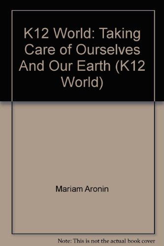 9781601531919: K12 World: Taking Care of Ourselves And Our Earth (K12 World)