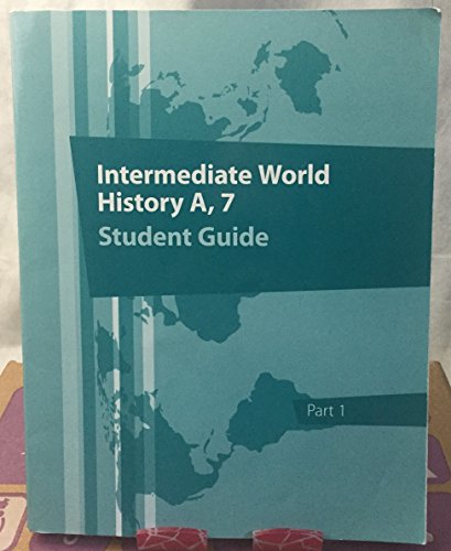 Stock image for 2013 K12 Intermediate World History A, 7 Student Guide Part 1 2 for sale by Goodwill of Colorado