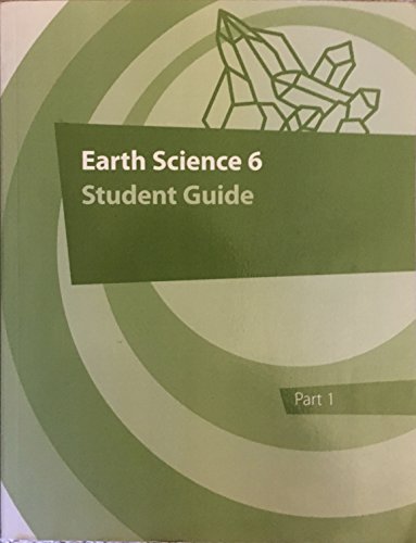 Stock image for Earth Science 6 Student Guide Part 1 for sale by Better World Books