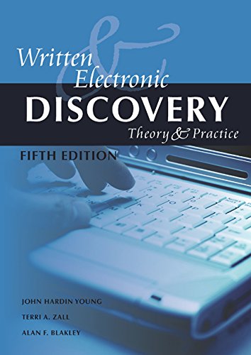 Written and Electronic Discovery: Theory and Practice (9781601560568) by John Hardin Young; Terri A. Zall; Alan F. Blakley