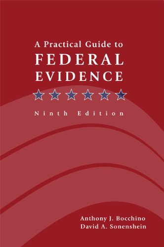 9781601560995: A Practical Guide to Federal Evidence: Objections, Responses, Rules, and Practice Commentary 9th (ninth) Edition by Anthony J. Bocchino, David J. Sonenshein published by National Institute for Trial Advocacy (2009)