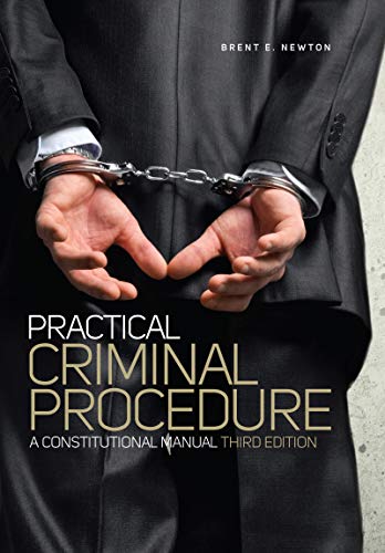 

Practical Criminal Procedure: A Constitutional Manual Third Edition