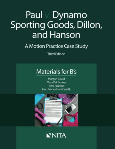 9781601567512: Paul V. Dynamo Sporting Goods, Dillon, and Hanson: A Motion Practice Case Study, Materials for B's
