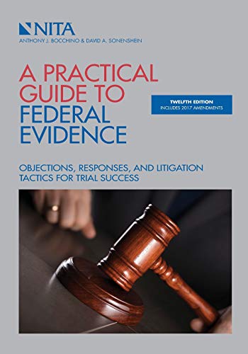 Beispielbild fr A Practical Guide to Federal Evidence: Objections, Responses, and Litigation Tactics for Trial Success, Twelfth Edition (NITA) zum Verkauf von BooksRun