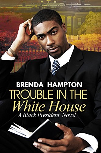 Stock image for Trouble in the White House: A Black President Novel for sale by Hippo Books