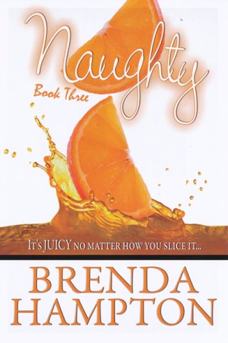 Beispielbild fr Naughty 3 Bk. 3 : It's Juicy, No Matter How You Slice It zum Verkauf von Better World Books