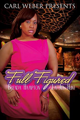 Full Figured: Carl Weber Presents (9781601622181) by Hampton, Brenda; Hunt, La Jill