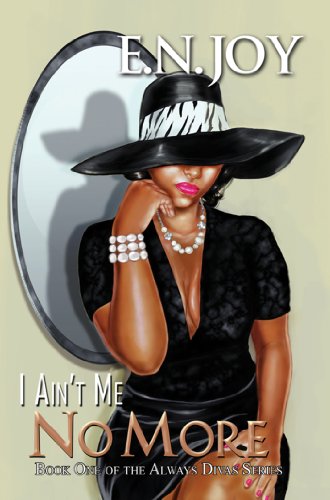 Beispielbild fr I Ain't Me No More: : Book One of the Always Diva Series zum Verkauf von Better World Books