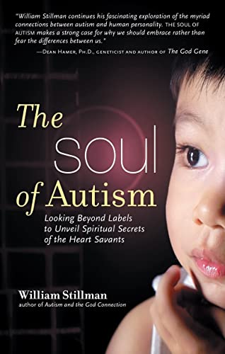 Imagen de archivo de The Soul of Autism: Looking Beyond Labels to Unveil Spiritual Secrets of the Heart Savants a la venta por ThriftBooks-Atlanta
