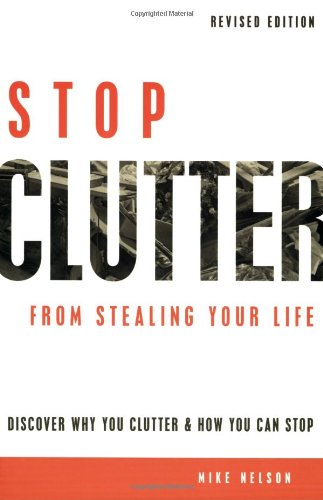 Beispielbild fr Stop Clutter from Stealing Your Life : Discover Why You Clutter and How You Can Stop zum Verkauf von Better World Books